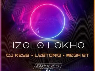 CJ Keys – Izolo Lokho Ft. LebtoniQ & Mega BT