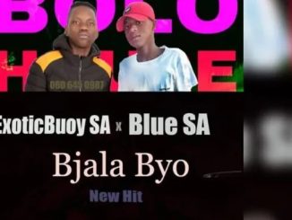 ExoticBuoy SA – Bjala Byo Ft Blue SA
