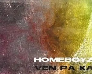 HomeBoyz – Ven Pa Ka (AfroKillerz Remix)