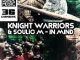 Knight Warriors – In Mind Ft. Soulic M