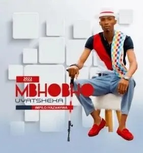 Mbhobho Uyatsheka – Impilo iyazanywa