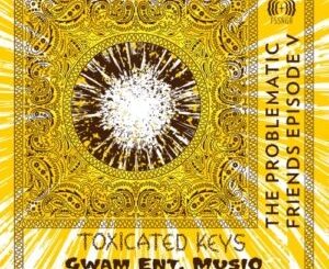 Toxicated Keys & Gwam Ent MusiQ – No King In Mamelodi (K.O.R.M Mix)