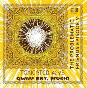 Toxicated Keys – Emoyeni Ft. Gwam Ent MusiQ
