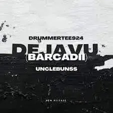 DrummerTee924 – DejaVu Ft. Unclebunss
