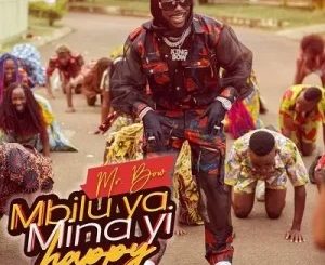 Mr Bow – Mbilu Ya Mina Yi Happy