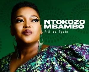 Ntokozo Mbambo – Fill Us Again