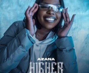 Azana – Higher (Remix) Ft Knight SA & Ynesa