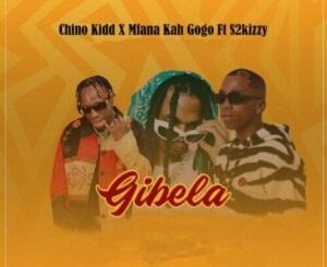 Chino Kidd – Gibela Ft S2kizzy & Mfana Kah Gogo