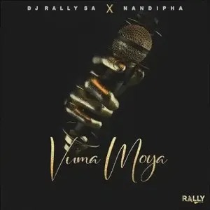 DJ Rally SA – Vuma Moya Ft. Nandipha