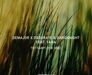 DeMajor – Tot Samyi (The One) (Vocal Mix) Ft Yana , Obdurate & DarQknight