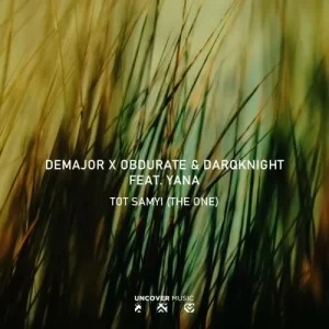 DeMajor – Tot Samyi (The One) (Vocal Mix) Ft Yana , Obdurate & DarQknight