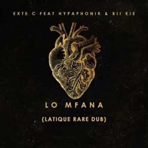 Exte C – Lo Mfana (LaTique Rare Dub) Ft Bii Kie & Hypaphonik