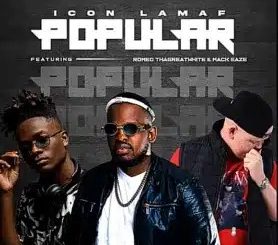 Icon Lamaf – Popular Ft Romeo ThaGreatWhite & Mack Eaze