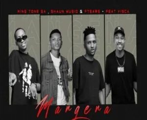 King Tone SA – Mangena Ft ShaunMusiq, Ftears & Visca