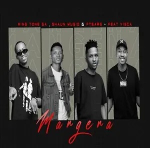 King Tone SA – Mangena Ft ShaunMusiq, Ftears & Visca