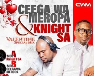 Ceega Wa Meropa – Valentine Special Mix (Side B)