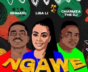 Lisa Li – Ngawe Ft Ishmael, Charmza the DJ