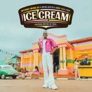 Optimist Music ZAP – Ice Cream Ft House of TAYO , Musa Keys & MDU aka TR