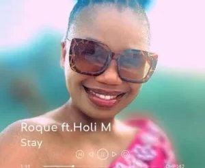Roque – Stay Ft Holi
