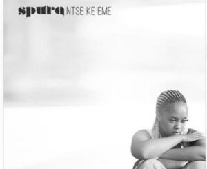 Spura – Ntse Ke Eme