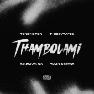T-Man Xpress – Thambolami (Saudavelgio & Theboy Tapes Remix) Ft TonicMotion