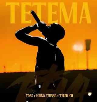 TOSS – Tetema Ft. Young Stunna & Tyler ICU