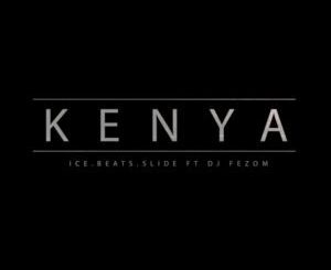 Ice Beats Slide – KENYA Ft DJ Fezo