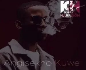 Khalil Harrison – Angisekho Kuwe Ft Makhanj & Gaba Cannal
