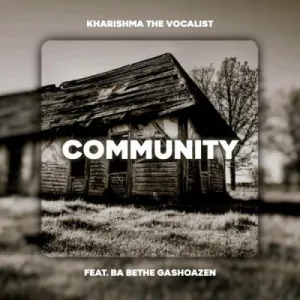 Kharishma – Community Ft Ba Bethe Gaoshazen