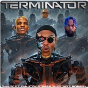 Q-Mark – Terminator Ft. Slickwitit, Cloud9ne , Phantom Steeze & BoiBizza