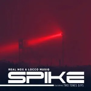 Real Nox – Spike Ft Two Tones Djys & Locco Musiq