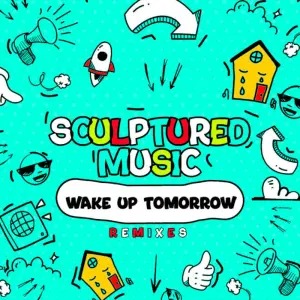 SculpturedMusic – Wake Up Tomorrow (Sonido Astro Mix)