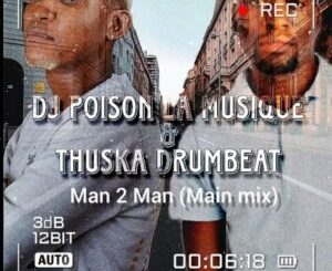 Thuska Drumbeat – Man to Man (Main mix) Ft Dj Poison La musique