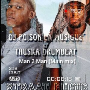 Thuska Drumbeat – Man to Man (Main mix) Ft Dj Poison La musique