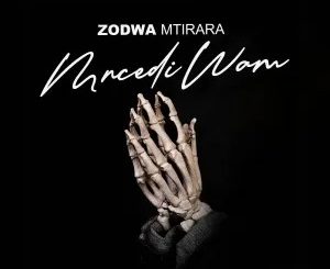 Zodwa Mtirara – Mncedi Wam