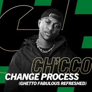 Ch’cco – Change Process (Ghetto Fabulous Refreshed) Ft Blaqnick & MasterBlaq