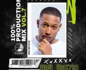 Mel Muziq – 100% Production Mix Vol. 7