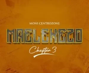 Moni Centrozone – Maelekezo Chapter 3