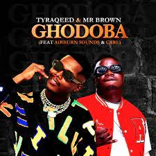 Tyraqeed – Ghodoba Ft Airburn Sounds, Carl & Mr Brown