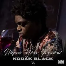 Kodak Black – Hope You Know