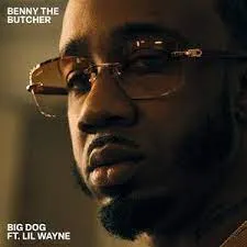Benny The Butcher – Big Dog Ft Lil Wayne