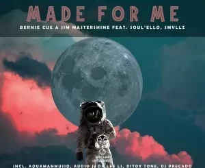 Bernie Cue & Jim Mastershine – Made for Me (Audio J Remix) Ft. Soul’ello & Smvllz