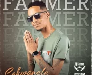 DJ Farmer – Sekwanele Ft Bonga & Mkeyz