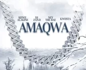 DJ Zan-D – Amaqwa Ft. Kwesta, Sizwe Alakine, Ney the Bae