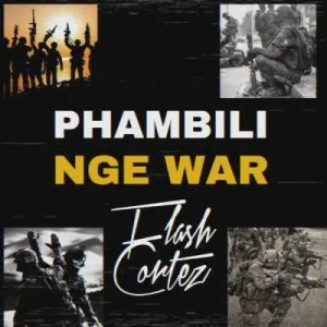 Flash Cortez – Phambili Nge War