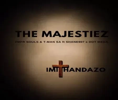 The Majestiez – Imithandazo Ft. MFR Souls, T-Man SA, Shane907 & Dot Mega