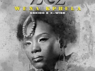 Ze2 – Wena Kphela Ft. X-wise & OSKIDO