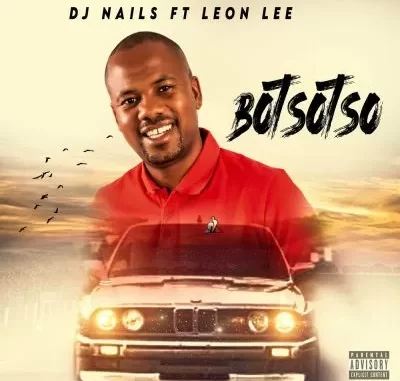 DJ Nails – BOTSOTSO Ft Leon Lee