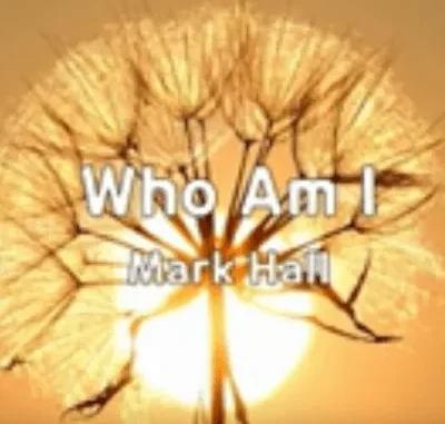 Mark Hall – Who Am I