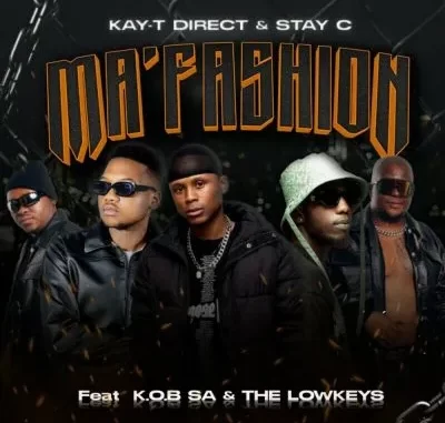 Stay C – Ma’Fashion Ft K.O.B SA , Kay-T Direct & The Lowkeys
